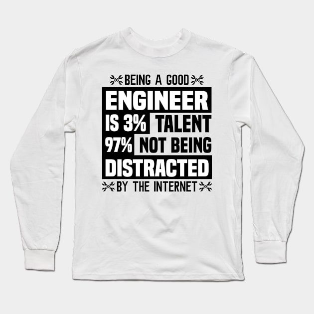 being a good engineer is 3 talent 97 not being distracted Long Sleeve T-Shirt by luxembourgertreatable